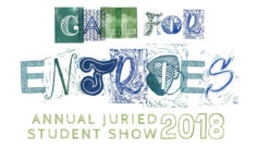 CALL FOR ENTRIES: 2018 ANNUAL STUDENT JURIED SHOW